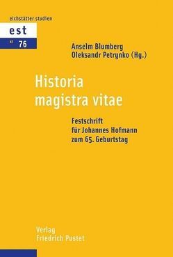 Historia magistra vitae von Blumberg,  Anselm, Petrynko,  Oleksandr