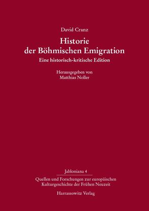 Historie der Böhmischen Emigration von Cranz,  David, Noller,  Matthias