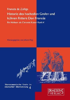 Historie des hochedlen Grafen und kühnen Ritters Don Francés de Zúñiga, Diener und hochgeschätzter Kanzelredner des Königs, unseres Herrn, gewidmet seiner kaiserlichen Majestät von Pögl,  Johann