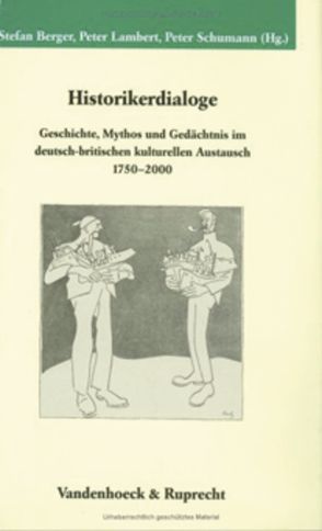 Historikerdialoge von Alter,  Peter, Bahners,  Patrick, Bauerkämper,  Arnd, Berger,  Stefan, Lambert,  Peter, Lindenberger,  Thomas, Schumann,  Peter, van der Zande,  Johan