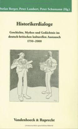 Historikerdialoge von Alter,  Peter, Bahners,  Patrick, Bauerkämper,  Arnd, Berger,  Stefan, Lambert,  Peter, Lindenberger,  Thomas, Schumann,  Peter, van der Zande,  Johan