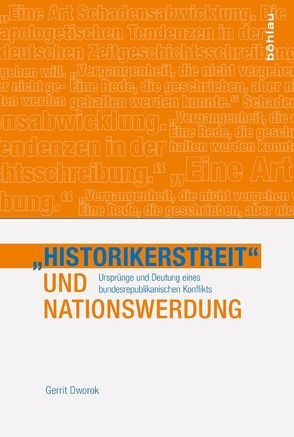 »Historikerstreit« und Nationswerdung von Dworok,  Gerrit