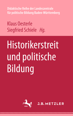 Historikerstreit und politische Bildung von Oesterle,  Klaus, Schiele,  Siegfried