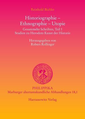 Historiographie – Ethnographie – Utopie. Gesammelte Schriften von Bichler,  Reinhold, Rollinger,  Robert