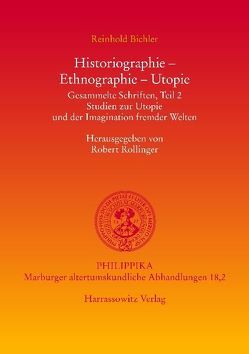 Historiographie – Ethnographie – Utopie. Gesammelte Schriften von Bichler,  Reinhold, Rollinger,  Robert