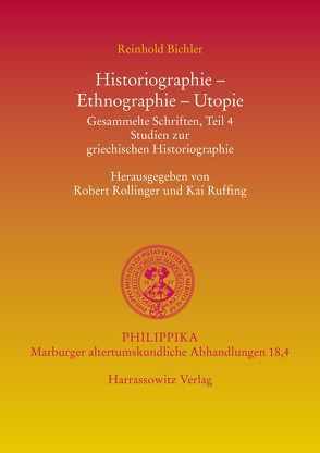 Historiographie, Ethnographie, Utopie von Bichler,  Reinhold, Rollinger,  Robert, Ruffing,  Kai