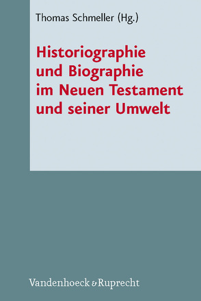 Historiographie und Biographie im Neuen Testament und seiner Umwelt von Broer,  Ingo, Dormeyer,  Detlev, Ebner,  Martin, Häfner,  Gerd, Heil,  Christoph, Müller,  Christoph Gregor, Schmeller,  Thomas, Schreiber,  Stefan