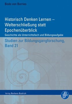 Historisch Denken Lernen – Welterschließung statt Epochenüberblick von von Borries,  Bodo