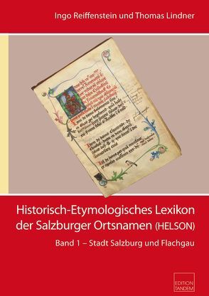 Historisch-Etymologisches Lexikon der Salzburger Ortsnamen von Lindner,  Thomas, Reiffenstein,  Ingo