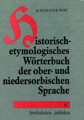 Historisch-etymologisches Wörterbuch der ober- und niedersorbischen Sprache von Schuster-Sewc,  Heinz