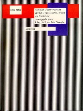 Historisch-Kritische Ausgabe sämtlicher Handschriften, Drucke und… / FKA Einleitung von Kafka,  Franz, Leiner,  Michel, Reuss,  Roland, Staengle,  Peter, Wolff,  KD