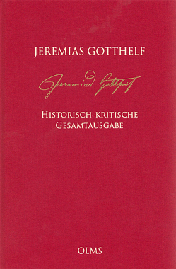 Historisch-kritische Gesamtausgabe (HKG) von Gotthelf,  Jeremias