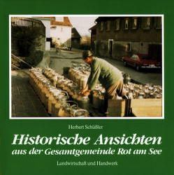 Historische Ansichten aus der Gesamtgemeinde Rot am See von Schüssler,  Herbert, Setzer,  Manfred