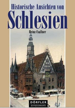 Historische Ansichten von Schlesien von Csallner,  Heinz