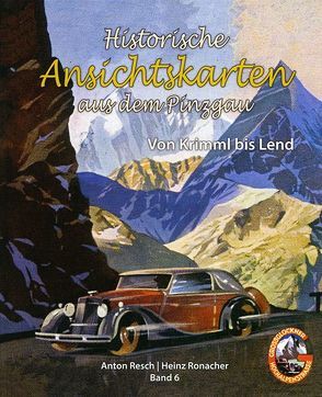 Historische Ansichtskarten aus dem Pinzgau – Band 6 von Resch,  Anton, Ronacher,  Heinz