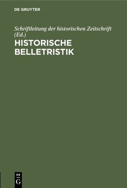 Historische Belletristik von Schriftleitung der historischen Zeitschrift