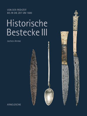 Historische Bestecke III von Amme,  Jochen