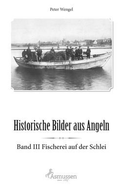 Historische Bilder aus Angeln von Wengel,  Hans-Peter