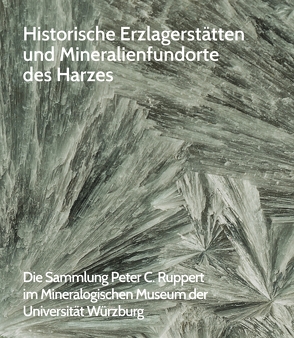 Historische Erzlagerstätten und Mineralienfundorte des Harzes von Hanig,  Kristina, Kleinschrot,  Dorothée