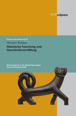 Historische Forschung und Geschichtsvermittlung von Neumann,  Birgit, Reulecke,  Jürgen, Robbe,  Tilmann