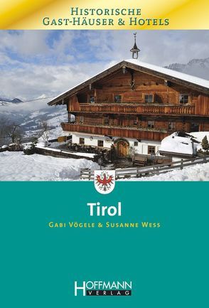 Historische Gast-Häuser & Hotels Tirol von Vögele,  Gabi, Wess,  Susanne