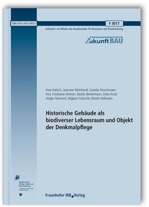 Historische Gebäude als biodiverser Lebensraum und Objekt der Denkmalpflege. Abschlussbericht. von Biedermann,  Martin, Fleischmann,  Daniela, Hellmann,  Martin, Hennen,  Insa Christiane, Kalisch,  Uwe, Karst,  Inken, Meinhardt,  Jeannine, Niewisch,  Holger, Schorcht,  Wigbert