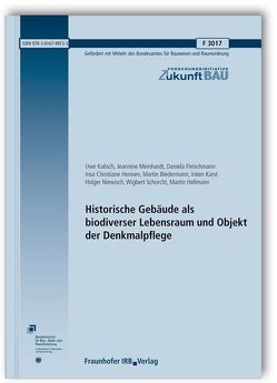 Historische Gebäude als biodiverser Lebensraum und Objekt der Denkmalpflege. Abschlussbericht. von Biedermann,  Martin, Fleischmann,  Daniela, Hellmann,  Martin, Hennen,  Insa Christiane, Kalisch,  Uwe, Karst,  Inken, Meinhardt,  Jeannine, Niewisch,  Holger, Schorcht,  Wigbert