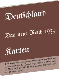 Historische Karten: DEUTSCHLAND – Das neue Reich 1939 von ohne