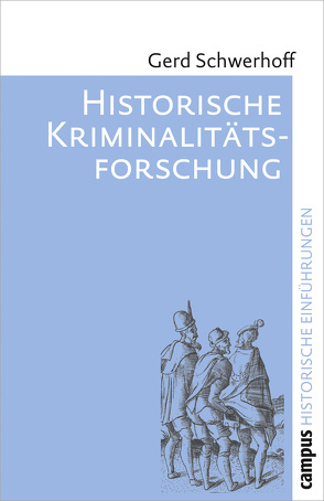 Historische Kriminalitätsforschung von Schwerhoff,  Gerd