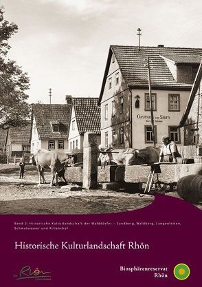 Historische Kulturlandschaft Rhön Band 2: Historische Kulturlandschaft der Walddörfer – Sandberg, Waldberg, Langenleiten, Schmalwasser und Kilianshof von Büttner,  Thomas, Röhlinger,  Jessica, Röhrer,  Armin