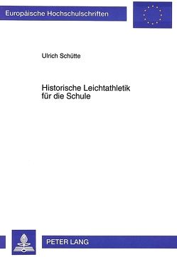 Historische Leichtathletik für die Schule von Schütte,  Ulrich