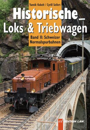 Historische Loks & Triebwagen – Normalspur von Kobelt,  Yannik, Seifert,  Cyrill