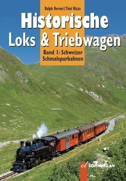 Historische Loks & Triebwagen von Bernet,  Ralph, Rizza,  Timi