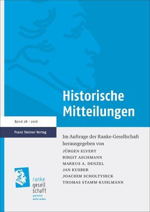 Historische Mitteilungen 28 (2016) von Aschmann,  Birgit, Denzel,  Markus A., Elvert,  Jürgen, Kusber,  Jan, Scholtyseck,  Joachim, Stamm-Kuhlmann,  Thomas