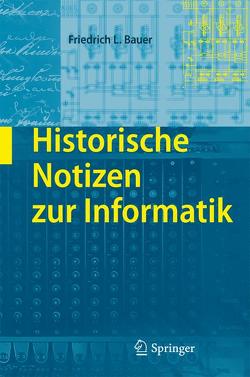 Historische Notizen zur Informatik von Bauer,  Friedrich L.