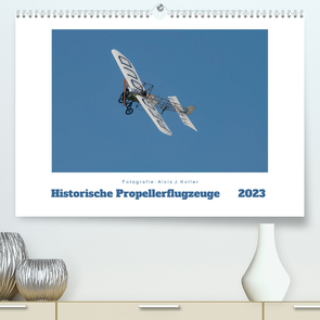 Historische Propellerflugzeuge 2023CH-Version (Premium, hochwertiger DIN A2 Wandkalender 2023, Kunstdruck in Hochglanz) von J. Koller,  Alois