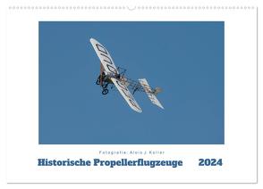 Historische Propellerflugzeuge 2024 (Wandkalender 2024 DIN A2 quer), CALVENDO Monatskalender von J. Koller,  Alois