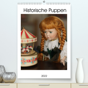 Historische Puppen (Premium, hochwertiger DIN A2 Wandkalender 2022, Kunstdruck in Hochglanz) von Greb,  P.