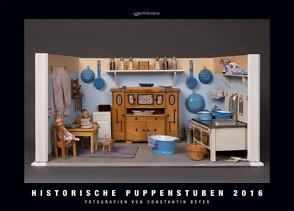 Kalender Historische Puppenstuben 2016 von Beyer,  Constantin