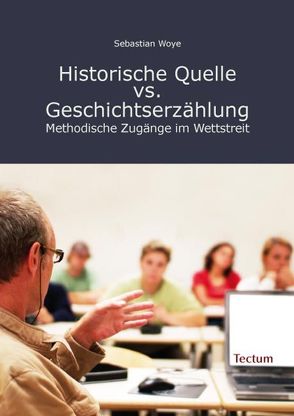 Historische Quelle vs. Geschichtserzählung von Woye,  Sebastian