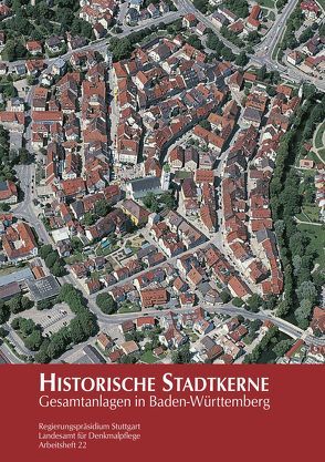 Historische Stadtkerne von Baer-Schneider,  Claudia, Boeyng,  Ulrich, Eidloth,  Volkmar, Fahrbach-Dreher,  Ute, Fromm-Kaupp,  Iris, Hahn,  Martin, Jenisch,  Bertram, Kieser,  Clemens, Kraume-Probst,  Sabine, Laun,  Rainer, Numberger,  Markus, Ohnmacht,  Mechthild, Röth,  Erich, Ruhland,  Michael, Seidenspinner,  Wolfgang, Seyfert,  Susann, Thiem,  Wolfgang, Vorbach,  Andreas, Wenz,  Martin, Wichmann,  Petra, Wilhelm,  Johannes