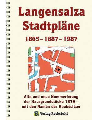 Historische Stadtpläne: Langensalza STADTPLAN von 1865 – 1887 – 1987 mit Umland 1761 – 1866 von Rockstuhl,  Harald