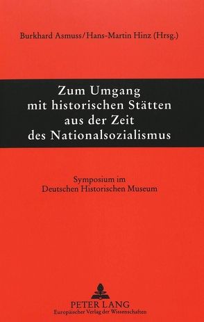 Historische Stätten aus der Zeit des Nationalsozialismus von Asmuss,  Burkhard, Hinz,  Hinz