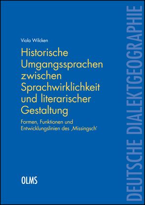 Historische Umgangssprachen zwischen Sprachwirklichkeit und literarischer Gestaltung von Wilcken,  Viola