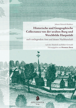 Historische und Geographische Collectanea von der uralten Burg und Weichbilde Harpstädt auch umliegendem Amt und dessen Nachbarschaft nach der Abschrift von Robert Grimsehl von Bock,  Herbert