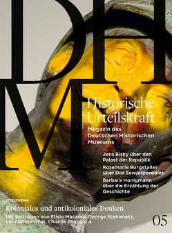 Historische Urteilskraft 05 von Bisky,  Jens, Bretschneider,  Frank, Buck-Morss,  Susan, Bürger,  Christiane, Burgstaller,  Rosemarie, Gross,  Raphael, Grosse,  Pascal, Hipp,  Dominique, Honigmann,  Barbara, Khurana,  Thomas, Macamo,  Elisio, Sandler,  Willeke, Schweinoch,  Oliver, Simo,  David, Springer,  Philipp, Steinmetz,  George, Stiftung Deutsches Historisches Museum, Stuchtey,  Benedikt, Wildenthal,  Lora, Zhang,  Chunjie