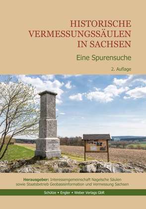 Historische Vermessungssäulen in Sachsen von Interessengemeinschaft Nagelsche Säulen und Staatsbetrieb Geobasisinformation und Vermessung Sachsen