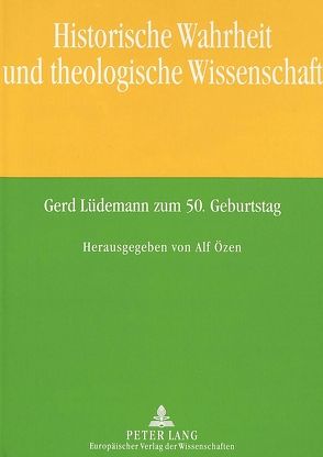 Historische Wahrheit und theologische Wissenschaft von Özen,  Alf