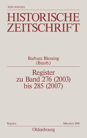 Historische Zeitschrift / Register / Register zu Band 276 (2003) bis 285 (2007) von Blessing,  Barbara