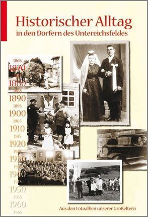 Historischer Alltag in den Dörfern des Untereichsfeldes von Adler,  Rolf, Bitzan,  Tassilo, Burgstaller,  Maria, Diederich,  Mario, Diedrich,  Rudolf, Fricke,  Hans R, Hauff,  Maria, Mueller,  Andreas, Rexhausen,  Gerhard, Steffen,  Erich, Turi,  Johannes